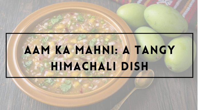 Aam Ka Mahni: A Tangy Himachali Dish - BeingPahadia